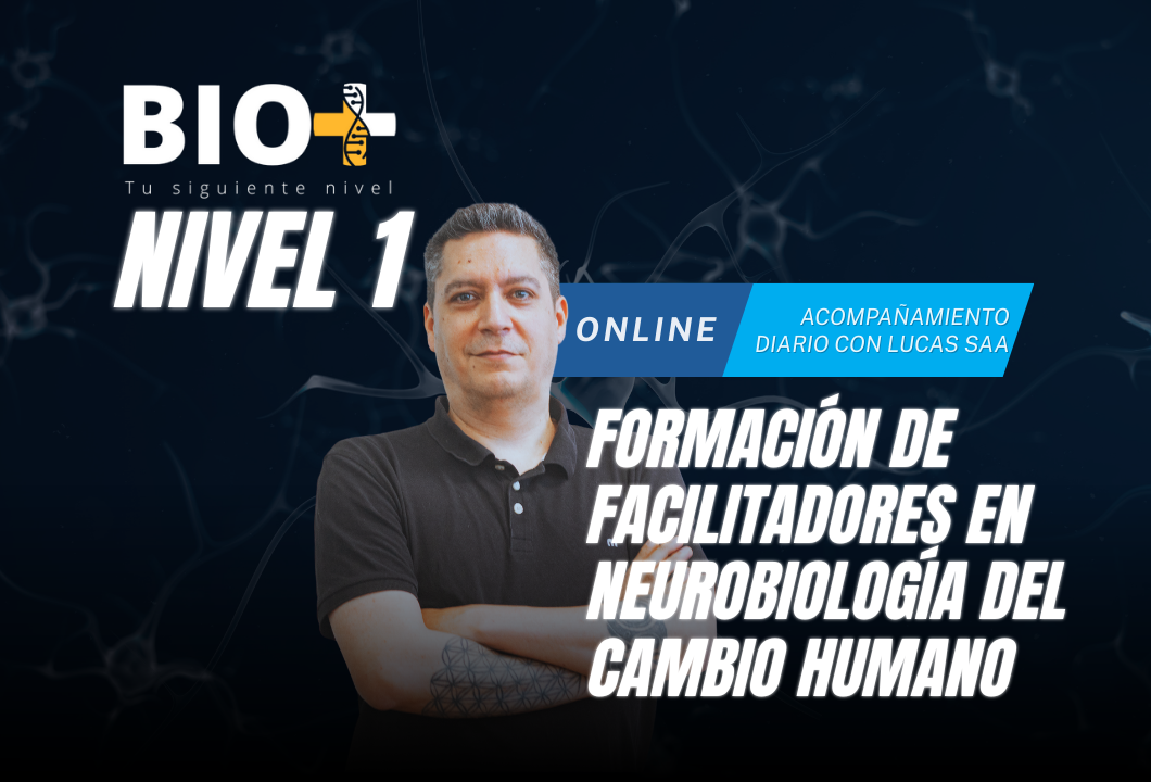BIO+ NIVEL 1: Formación de Facilitadores en Neurobiología del Cambio ...